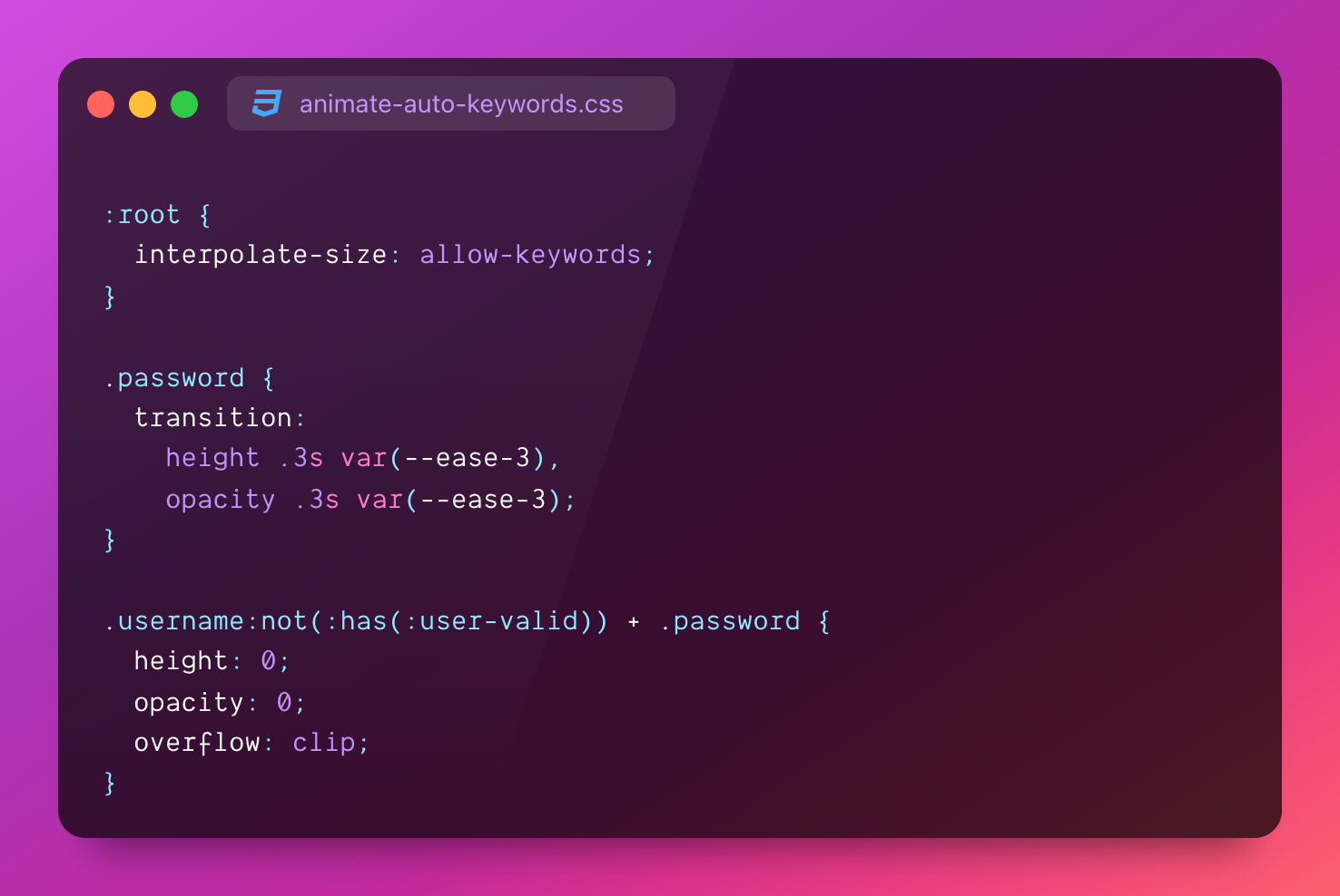 :root { interpolate-size: allow-keywords; }
.password { transition: height .3s var(--ease-3), opacity .3s var(--ease-3); }
.username:not(:has(:user-valid)) + .password { height: 0; opacity: 0; overflow: clip; }